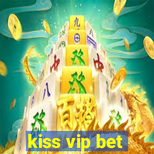 kiss vip bet